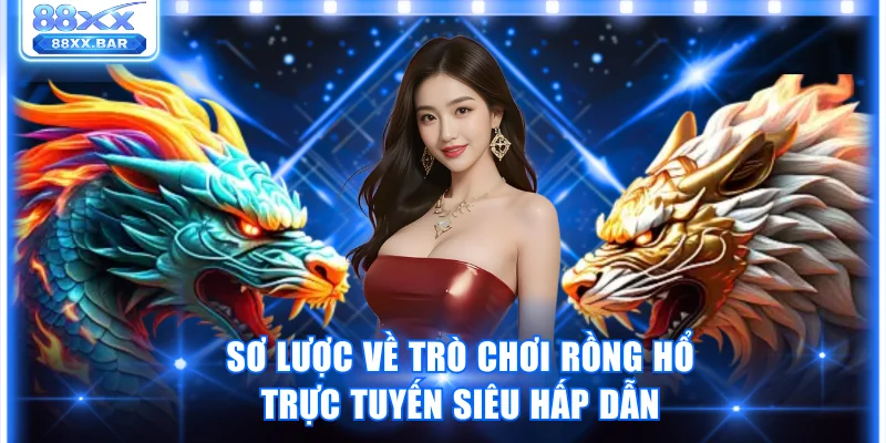 Sơ lược về trò chơi Rồng Hổ